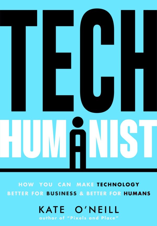 Kate O’Neill Tech Humanist Book Cover